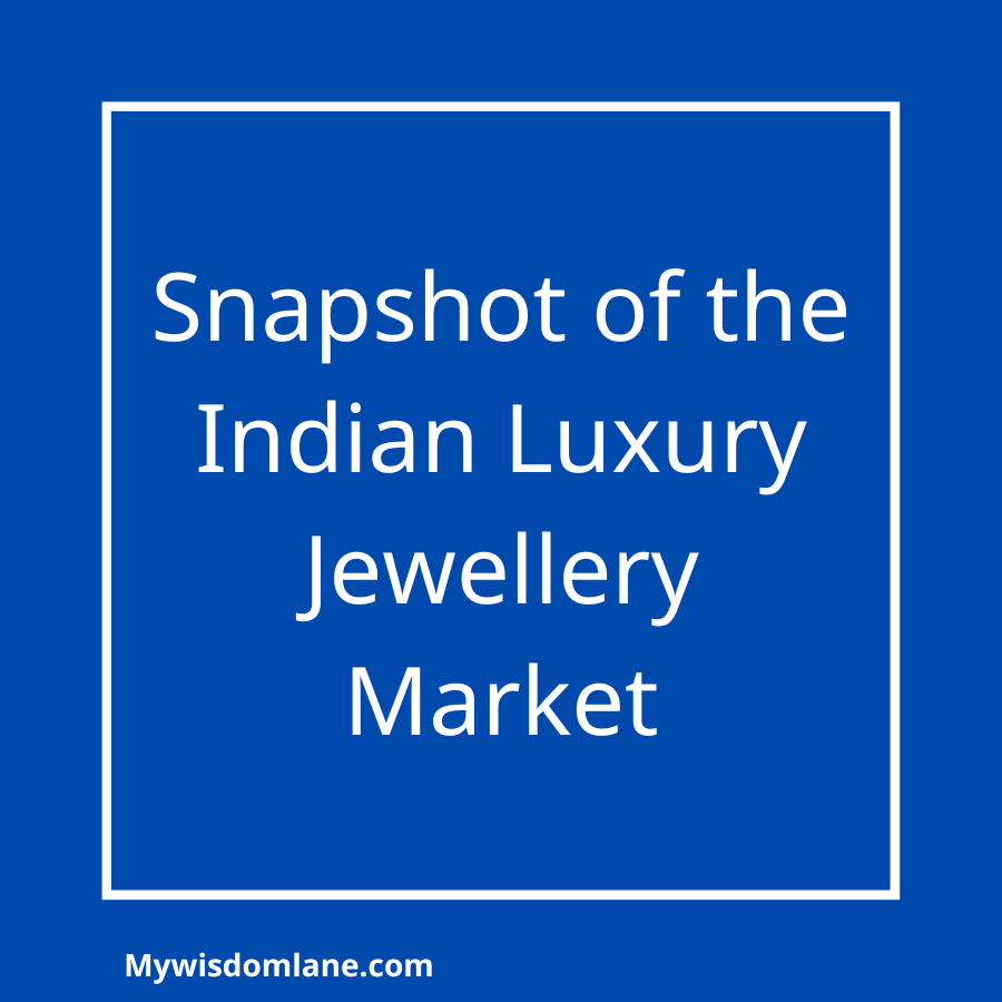 Snapshot of the Indian Luxury Jewellery Market - MyWisdomLane